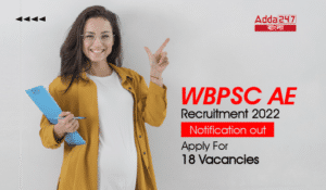 WBPSC AE Recruitment 2022 Notification, Apply Online, Eligibility Criteria, Vacancy@wbpsc.gov.in