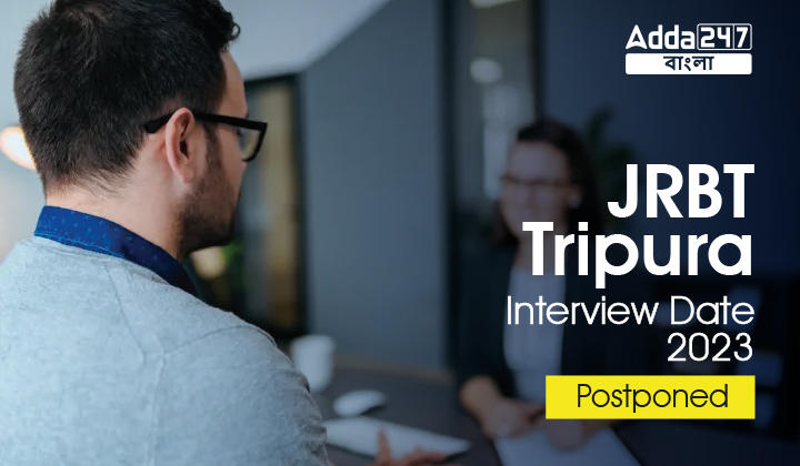 JRBT Tripura Interview Date 2023 Postponed