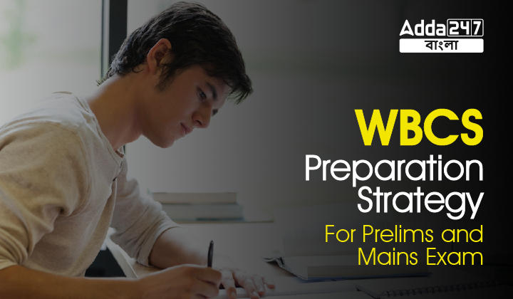 WBCS Preparation Strategy For Prelims and Mains Exam_20.1