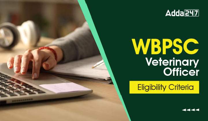 WBPSC Veterinary Officer Eligibility Criteria