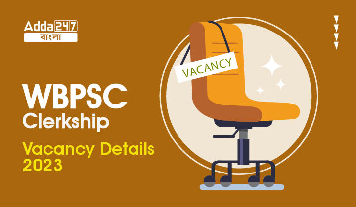 WBPSC Clerkship Vacancy Details 2023