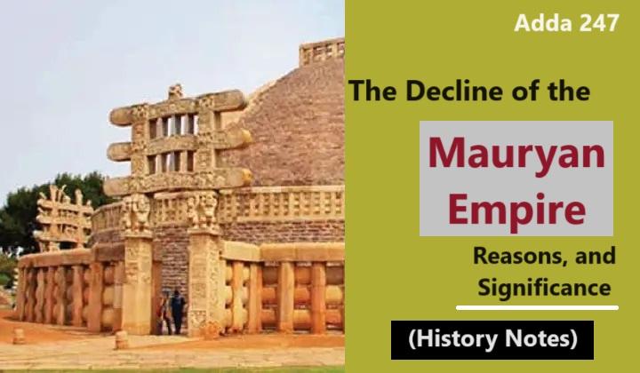 The Decline of the Mauryan Empire, Reasons, and Significance- (History Notes)