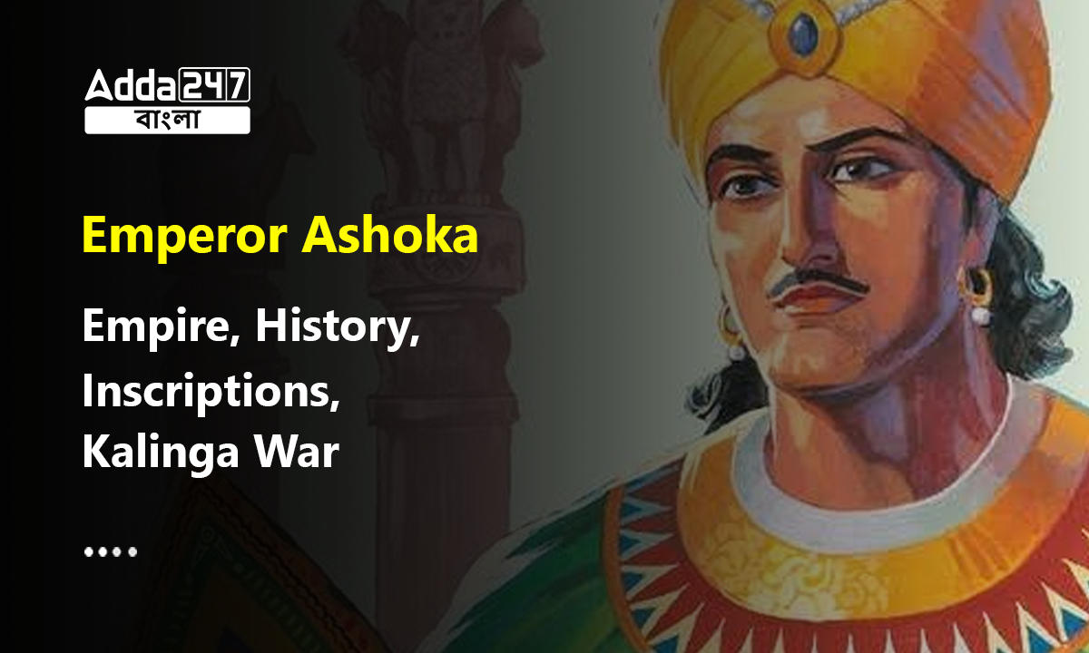 Emperor Ashoka, Empire, History, Inscriptions, Kalinga War