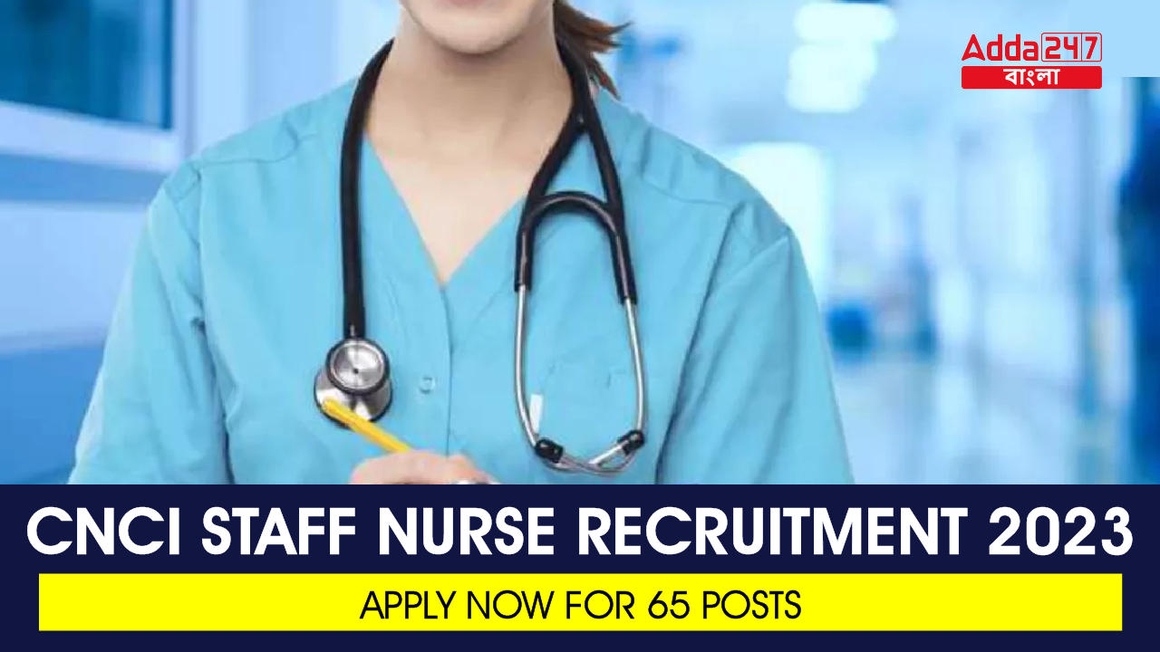 CNCI Staff Nurse Recruitment 2023