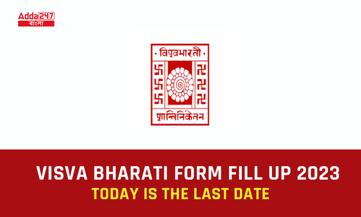 Visva Bharati Form Fill Up 2023, Today Is The Last Date