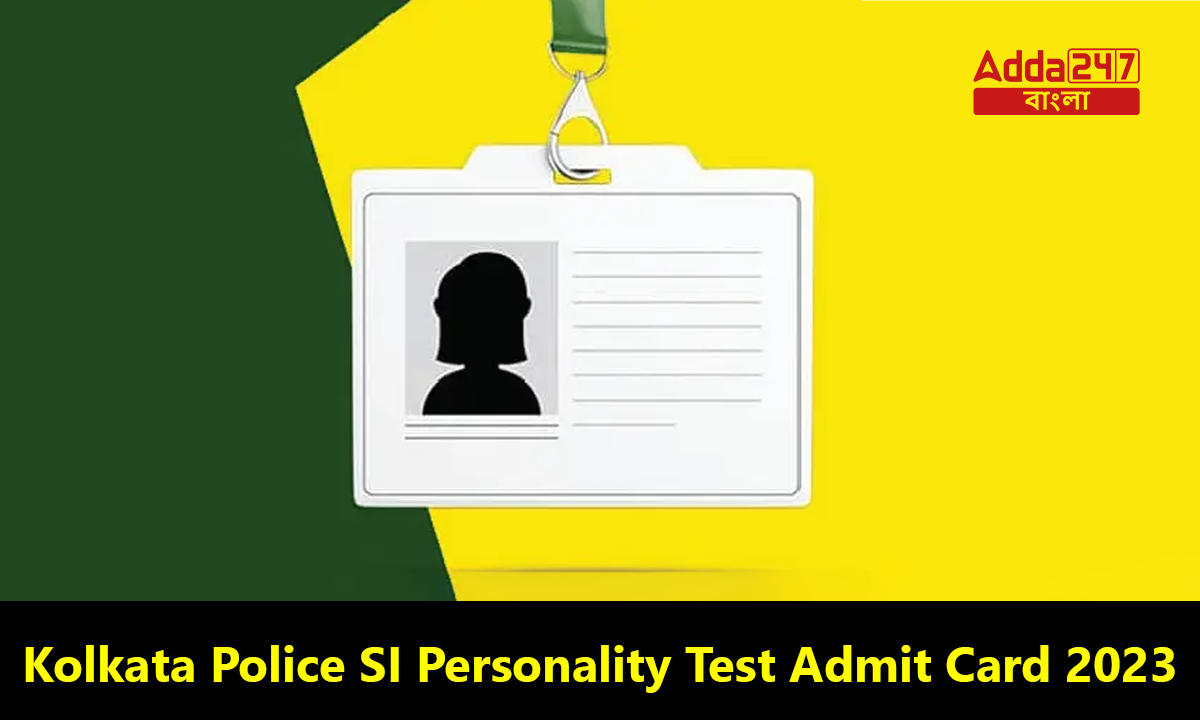 Kolkata Police SI Personality Test Admit Card 2023