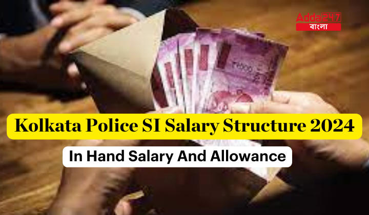 Kolkata Police SI Salary Structure 2024
