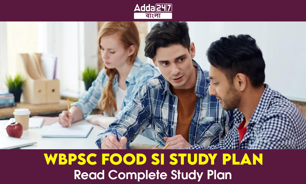 WBPSC Food SI Study Plan, Read Complete Study Plan