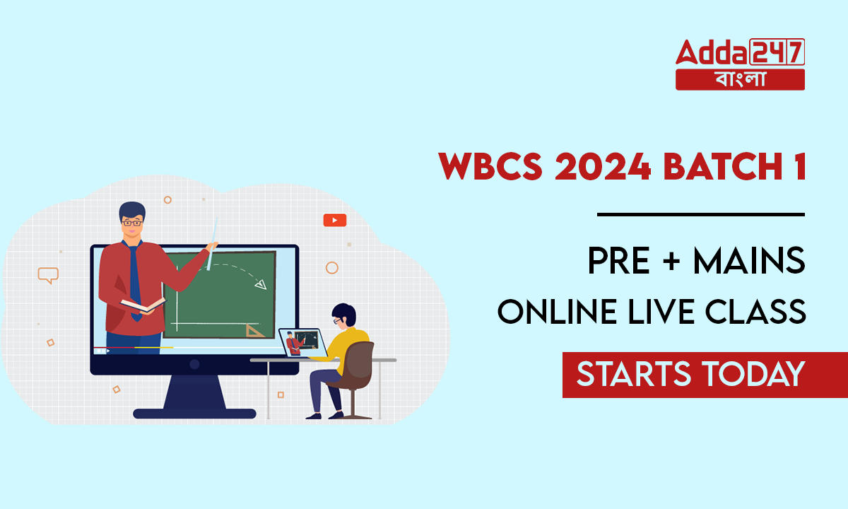 WBCS 2024 Batch 1, One Day Left For Start Pre + Mains Online Live Classes
