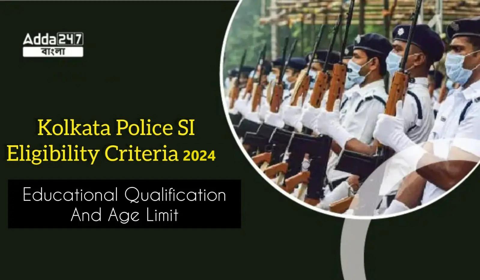 Kolkata Police SI Eligibility Criteria 2024