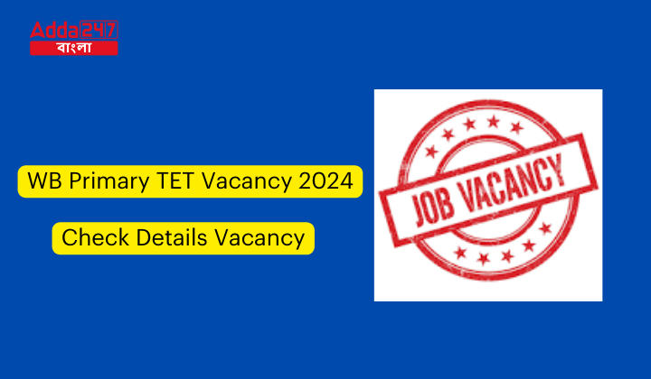 WB Primary TET Vacancy 2024