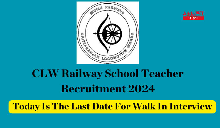 CLW Railway School Teacher Recruitment 2024