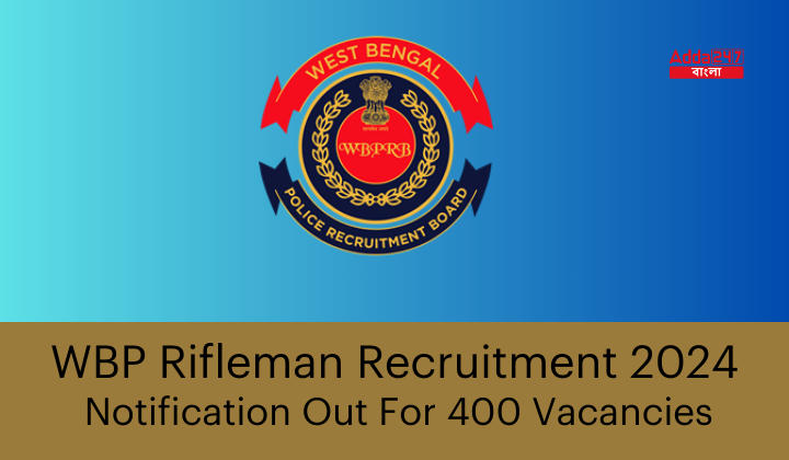 WBP Rifleman Recruitment 2024
