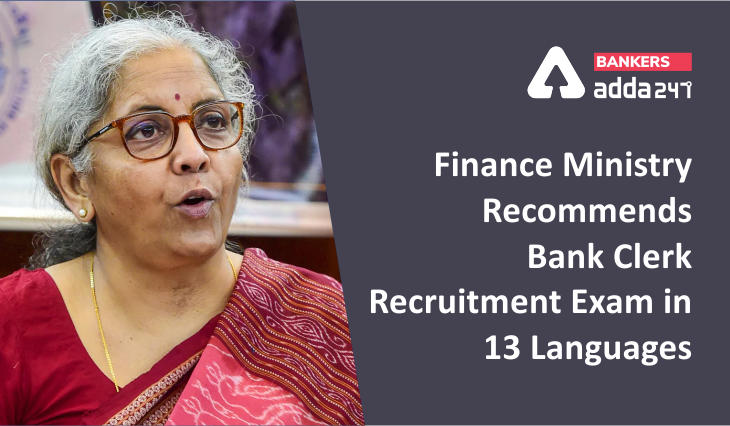 Finance-Ministry-Recommends-Bank-Clerk-Recruitment-Exam-in-13-Languages