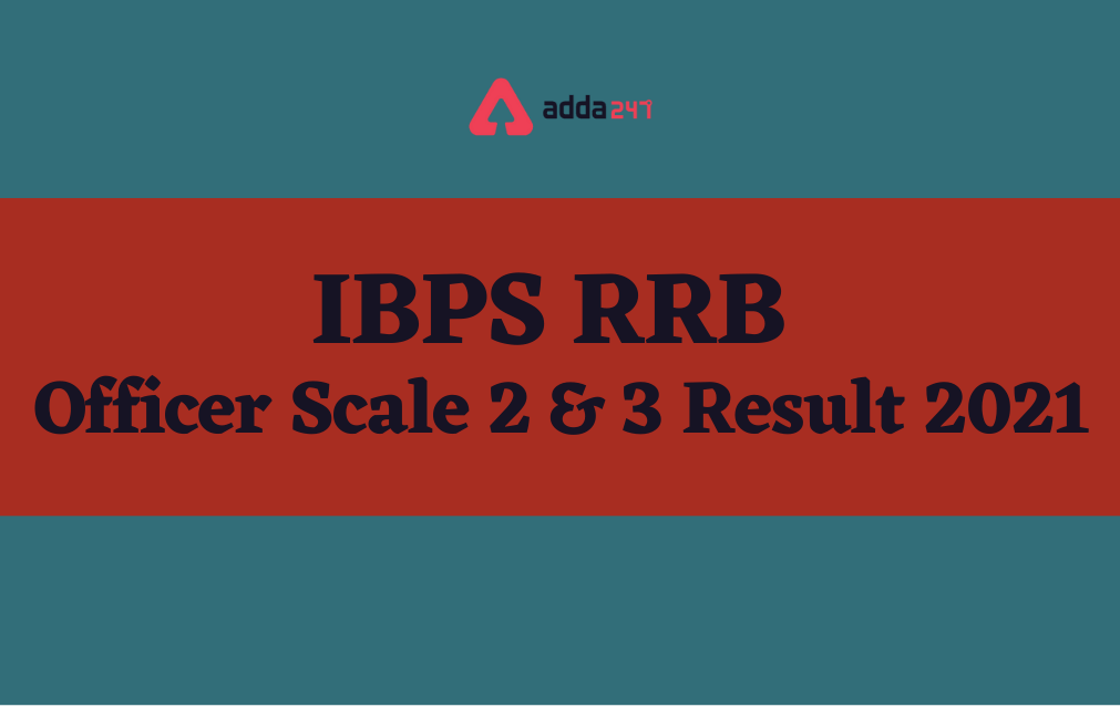 IBPS RRB Officer Scale 2 & 3 Result 2021 Out
