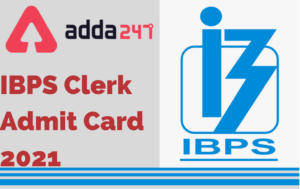 IBPS Clerk Admit Card 2021 Out