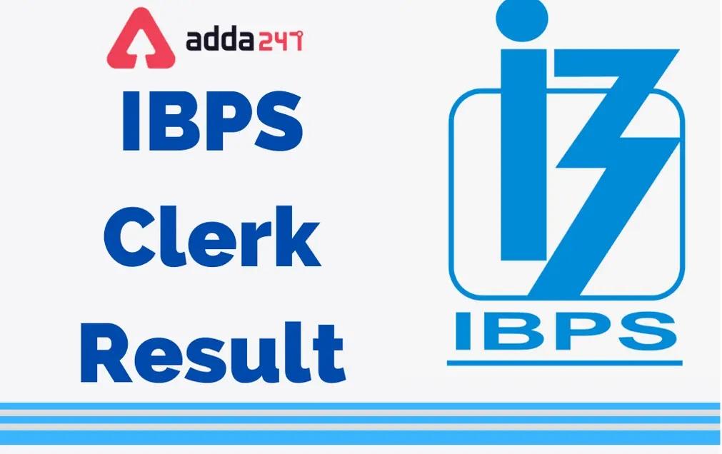 IBPS Clerk Final Result 2022 Out, Clerk Mains Result and Merit List