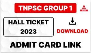 TNPSC Group 1 Hall Ticket 2023