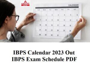 IBPS கேலெண்டர் 2023 வெளியிடப்பட்டது, IBPS தேர்வு அட்டவணை PDF