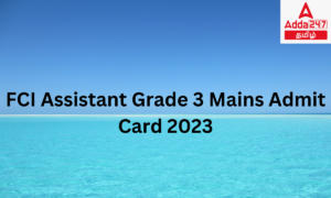 FCI Assistant Grade 3 Mains Admit Card 2023