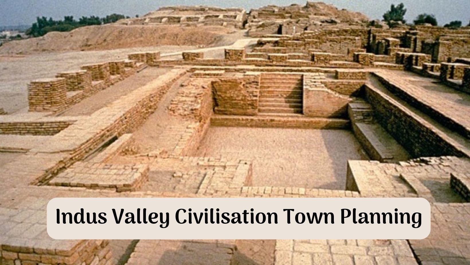 Indus Valley Civilisation Town Planning