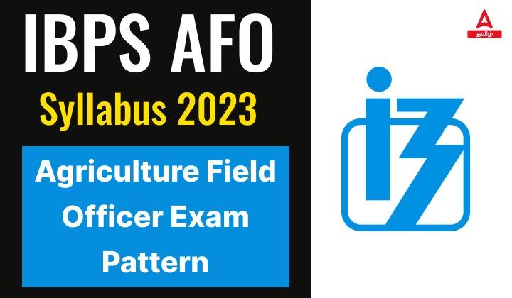 IBPS AFO Syllabus 2023, Agriculture Field Officer Exam Pattern
