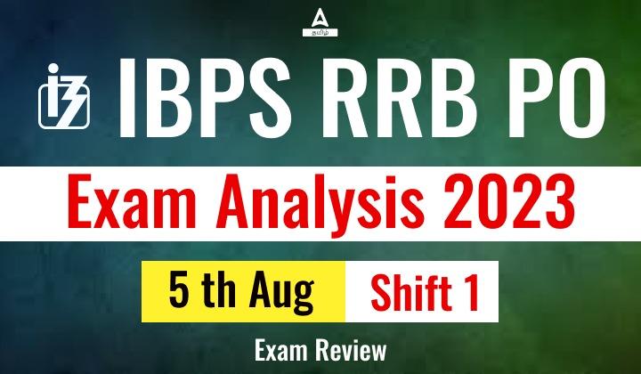 IBPS RRB PO Exam Analysis 2023 Shift 1, 5 August Exam Review