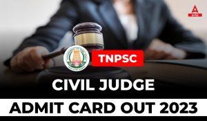 TNPSC Civil judge admit card out 2023