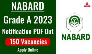 NABARD Grade A 2023 Notification PDF Out For 150 Vacancies, Apply Online