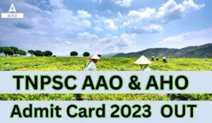 TNPSC AAO & AHO 2023 Admit Card
