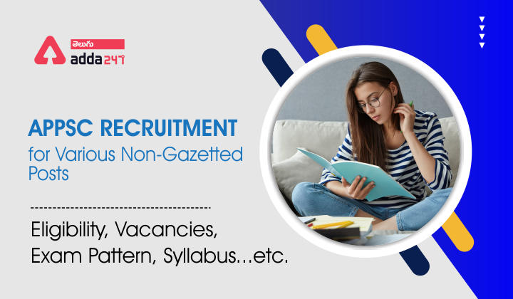 APPSC Recruitment for Various Non-Gazetted Posts - Eligibility, Vacancies, Exam Pattern, Syllabus...etc.