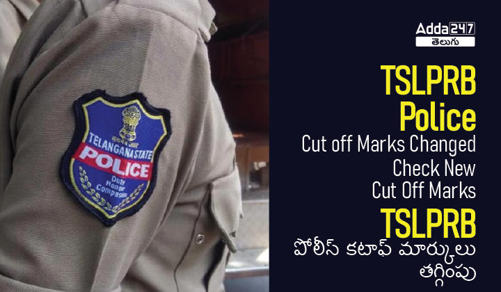 TSLPRB Police Cut off Marks Changed, Check New Cut Off Marks-01