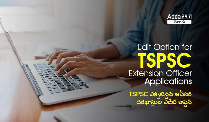 Edit Option for TSPSC Extension Officer Applications-01