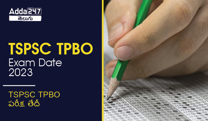 TSPSC TPBO Exam Date 2023 Released, Check Exam Schedule_20.1
