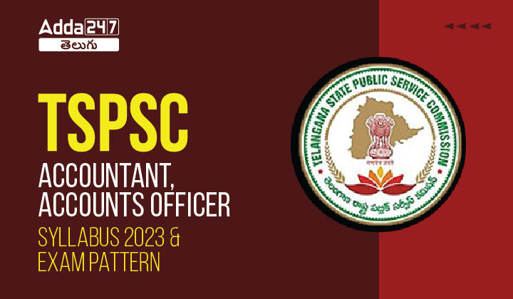 TSPSC Accountant, Accounts Officer Syllabus 2023 & Exam Pattern-01