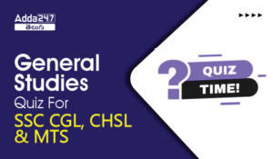 General Studies Quiz For SSC CGL, CHSL & MTS-01
