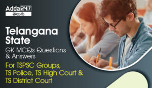 Telangana State GK MCQs Questions And Answers For TSPSC Groups, TS Police, TS High Court & TS District Court-01