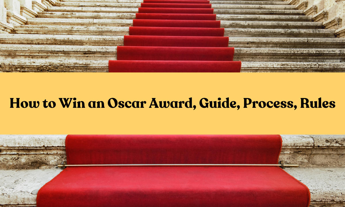 How to Win an Oscar Award, Guide, Process, Rules
