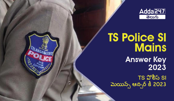 TS Police SI Mains Answer Key 2023 Out, Download Answer Key PDF_20.1