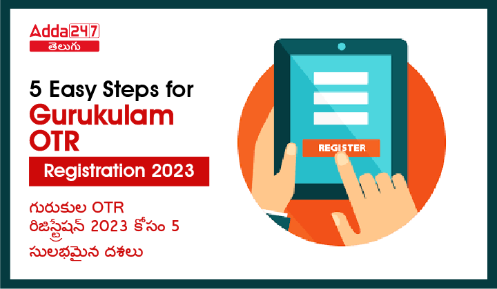 5 Easy Steps for Gurukulam OTR Registration 2023-01