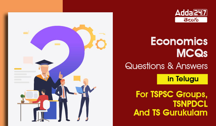 Economics MCQS Questions And Answers In Telugu, For TSPSC Groups, TSNPDCL And TS Gurukulam-01