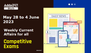 Weekly current affairs for all competitive examS