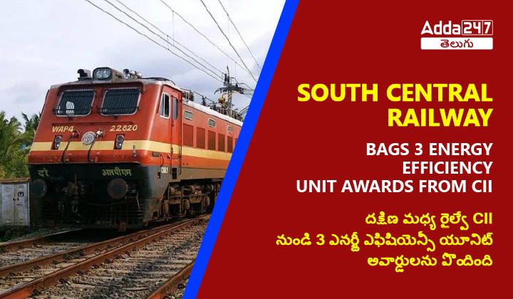 South Central Railway bags 3 Energy Efficiency Unit awards from CII-01