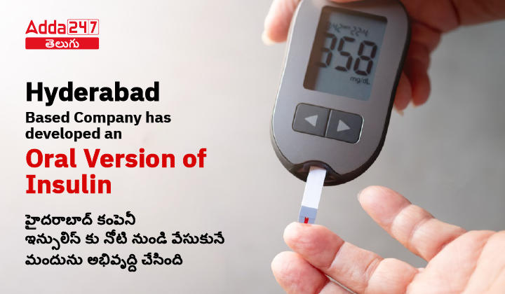 Hyderabad Based company has developed an oral version of insulin