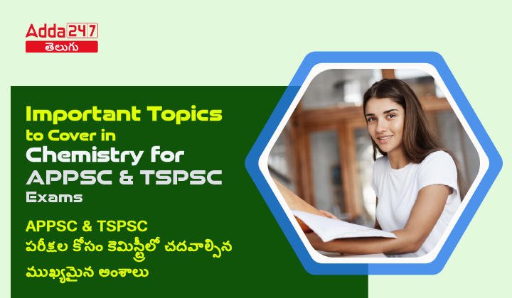 Important topics to Cover in Chemistry for APPSC & TSPSC Exams