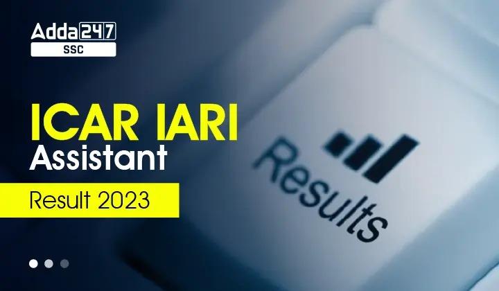 ICAR IARI Assistant Mains Result 2023