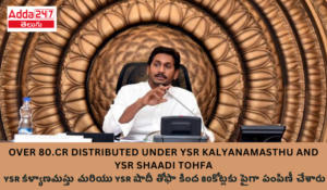 Over 80 Crore Distributed Under YSR Kalyanamasthu and YSR Shaadi Tohfa