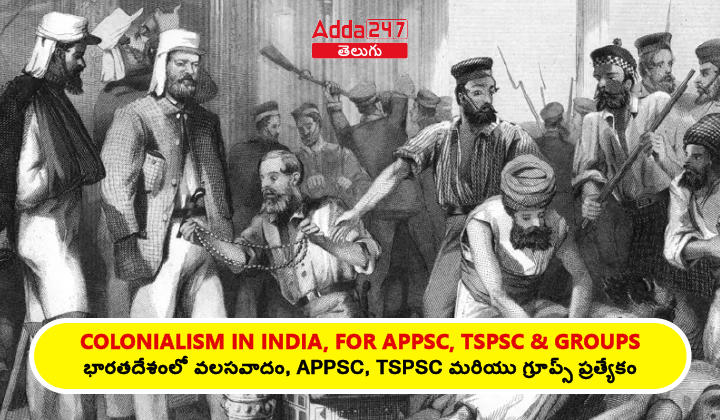 Colonialism in India, for APPSC, TSPSC & Groups