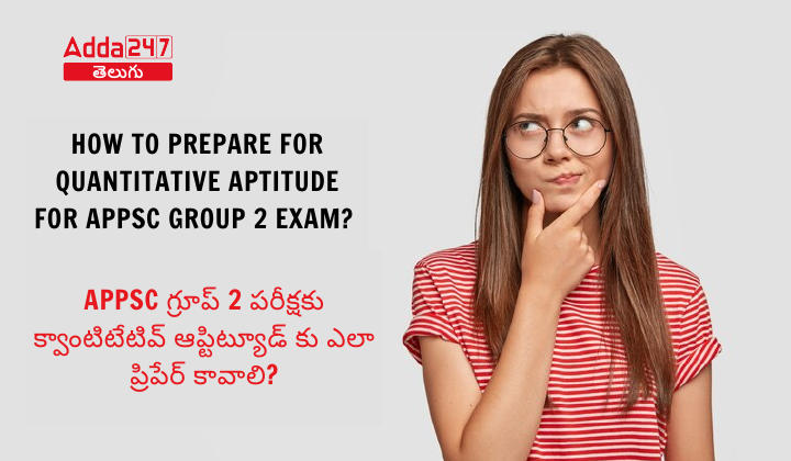 How to prepare for Quantitative Aptitude for APPSC Group 2 Exam?