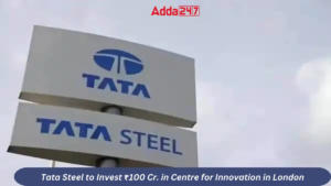 Tata Steel to Invest ₹100 Cr. in Centre for Innovation in London
